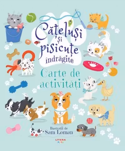 CATELUSI SI PISICUTE INDRAGITE. Carte de activitati. Sam Loman