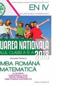 Evaluarea Nationala 2018 la finalul clasei a IV-a. Limba romana. Matematica. 20 de teste dupa modelul M.E.N