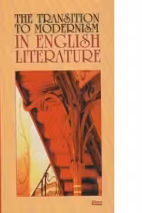 The Transition to Modernism in Enghlish Literature
