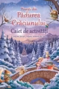 Povesti din Padurea Craciunului. Caiet de activitati