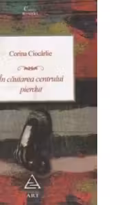 In cautarea centrului pierdut