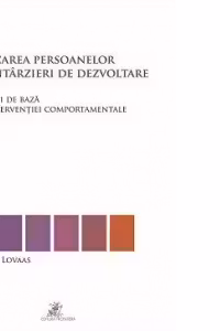 Educarea persoanelor cu intarzieri de dezvoltare. Tehnici de baza ale interventiei comportamentale