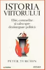 ISTORIA VIITORULUI. Elite contraelite si calea spre dezintegrare politica. Peter Turchin