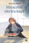 Descoperiri stiintifice. Miracolul electricitatii