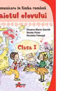 Comunicare in limba romana. Caietul elevului clasa 1