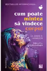 Cum poate mintea sa vindece corpul (Editia a 2-a, revizuita si adaugita)