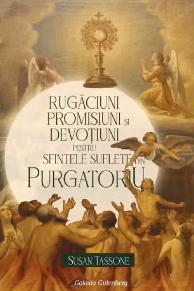 Rugăciuni, promisiuni și devoțiuni pentru suflete din Purgatoriu