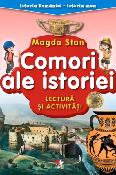ISTORIA ROMANIEI-ISTORIA MEA. Comori ale istoriei