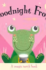 Goodnight Frog (A Magic Torch Book)
