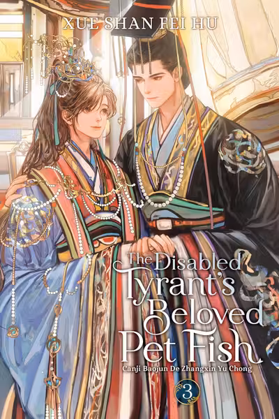 The Disabled Tyrant's Beloved Pet Fish: Canji Baojun de Zhangxin Yu Chong - Volume 3