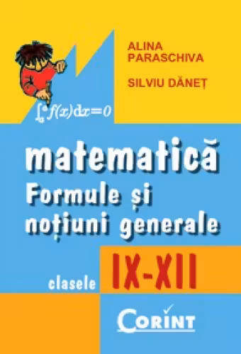 Matematică: formule și noțiuni generale - Clasele 9-12