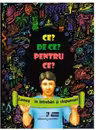 CE? DE CE? PENTRU CE? Lumea in intrebari si raspunsuri