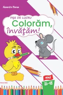 Fise de lucru Coloram, invatam! nivel 5-6 ani