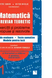 Matematica, clasa a XI-a. Breviar teoretic. Exercitii si probleme propuse si rezolvate. Teste de evaluare - Teste sumative - Modele pentru teza. Filiera teoretica. Profilul real. Specializarea stiinte ale naturii