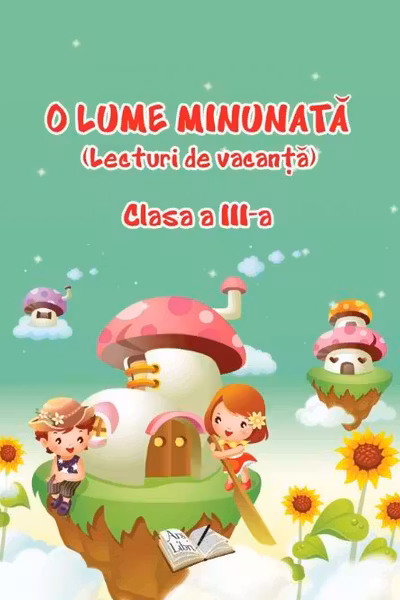 O lume minunată. Lecturi de vacanță - Clasa 3