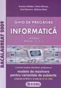 Informatica. Ghid de pregatire pentru clasele 11-12, intensiv Pascal C/C++