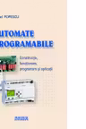 Automate programabile. Constructie, functionare, programare si aplicatii