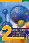 Arte vizuale si abilitati practice - Clasa 2 - Caiet de activitati