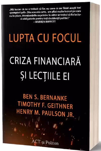 Lupta cu focul: Criza financiara si lectiile ei