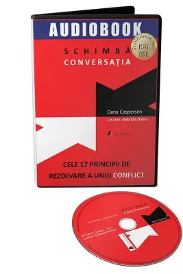 Audiobook. Schimba conversatia. Cele 17 principii de rezolvare a unui conflict