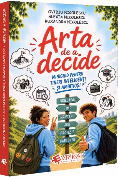Arta de a decide. Minighid pentru tineri inteligenți și ambițioși