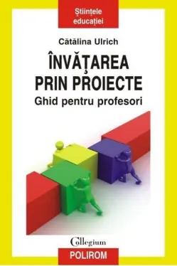 Invatarea prin proiecte. Ghid pentru profesori