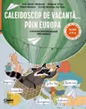 Caleidoscop de vacanță ... prin Europa. O călătorie interdisciplinară spre gimnaziu – Caiet de vacanță pentru clasa a IV-a