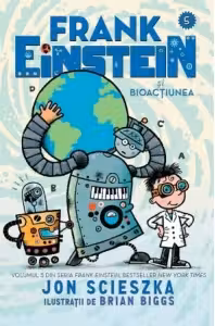 Frank Einstein si Bioactiunea. Volumul V