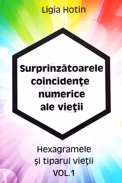 Surprinzătoarele coincidențe numerice ale vieții Vol.1