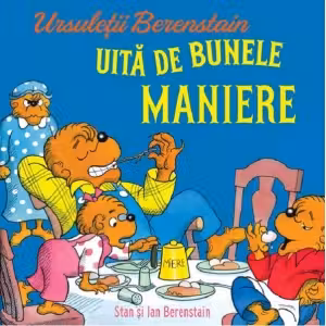 Ursuletii Berenstain uita de bunele maniere