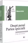 Drept penal. Partea speciala. Infractiuni contra persoanei. Infractiuni contra patrimoniului. Infractiuni privind autoritatea si frontiera de stat. Infractiuni contra infaptuirii justitiei