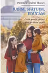 Iubim, sfatuim, educam