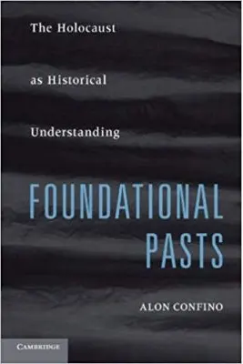Foundational Pasts: The Holocaust as Historical Understanding