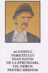 Acatistul fericitului Ioan David de la Strungari, cel nebun pentru Hristos