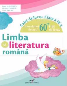 Limba si literatura romana caiet de lucru clasa a 3-a Portofoliul elevului + 60 fise de lucru - Vasile Molan, Nicoleta Ciobanu, Iliana Dumitrescu