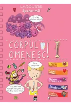 Spune-mi despre corpul omenesc!