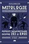 Mitologie. Povesti nemuritoare despre zei si eroi