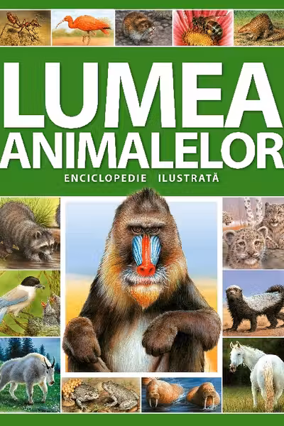 Enciclopedie ilustrata: Lumea animalelor