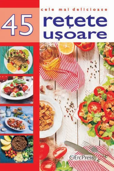 Cele mai delicioase 45 retete usoare