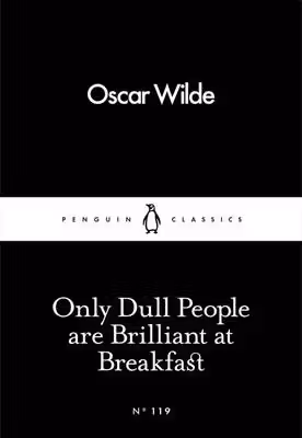Only Dull People Are Brilliant at Breakfast