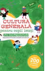 CULTURA GENERALA PENTRU COPII ISTETI. FII INCREZATOR!