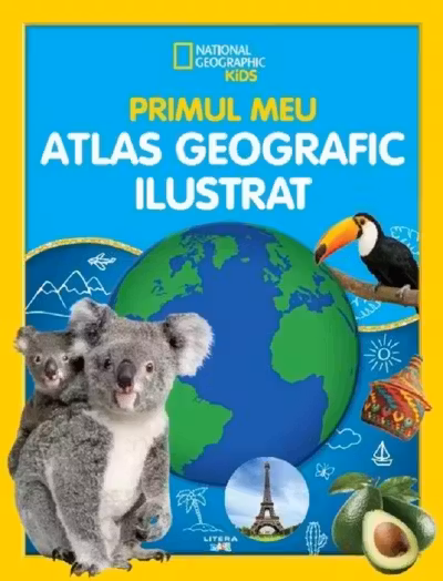 National Geographic. PRIMUL MEU ATLAS GEOGRAFIC ILUSTRAT.