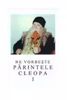 Ne vorbeste Parintele Cleopa 1