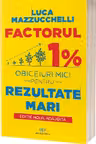 Factorul 1% : Obiceiuri mici pentru rezultate mari