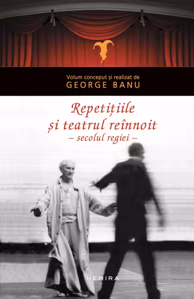 Repetițiile: teatrul reînnoit în secolul regiei