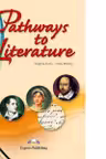 Curs limba engleza Pathways to Literature Pachetul Elevului - Virginia Evans, Jenny Dooley