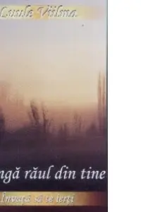 Alunga raul din tine