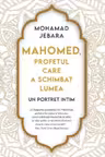 MAHOMED. PROFETUL CARE A SCHIMBAT LUMEA. Mohamad Jebara