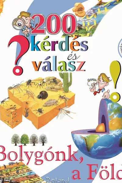 200 kerdes es valasz. Bolygonk, a Fold. 200 intrebari si raspunsuri despre pamant