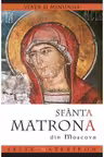 Viata si minunile Sfintei Matrona din Moscova